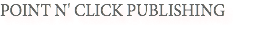 POINT N' CLICK PUBLISHING